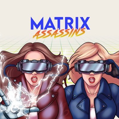 MatrixAssassins's profile picture. Two Real Girls Living in a Simulated World; Assassinating the Matrix One Dimension at a Time. You in?