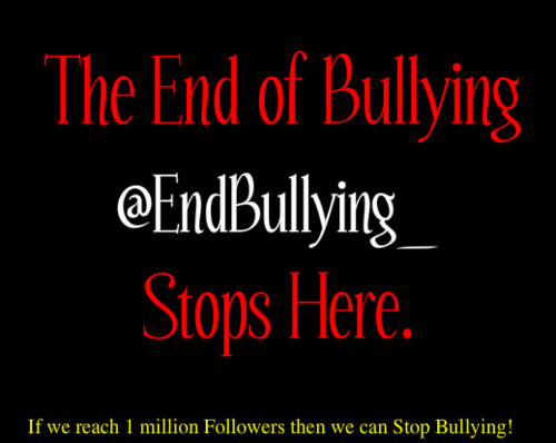 Physical Bullying, Cyber Bullying Any type of Bullying is an Issue. Help us reach 1 million Follows to help end Bullying & save some people's lifes