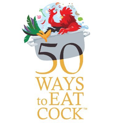 50 Ways to Eat C*ck®