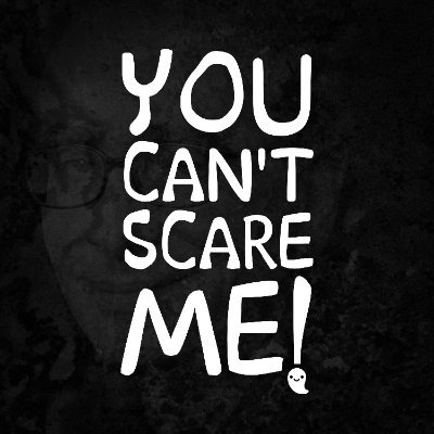 You Can't Scare Me! 👻