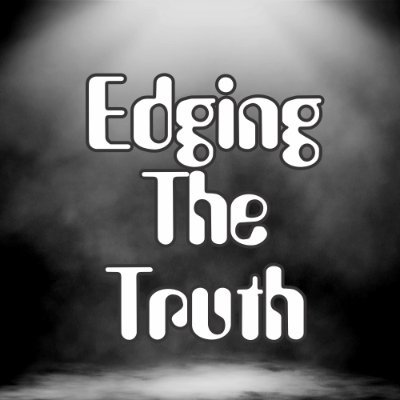 Edging The Truth