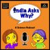 IndiaAsksWhy - Science podcast (@indiaaskswhy) Twitter profile photo IndiaAsksWhy - Science podcast (@indiaaskswhy) Twitter profile photo