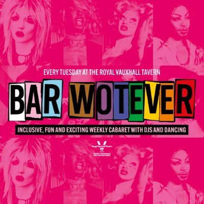 Bar Wotever- Queer Tuesdays at Royal Vauxhall Tavern, 7-11pm.  SHOW from 8:00pm, Cabaret, Variety Show entry. £8/£6/£5  barwoteverinfo@gmail.com