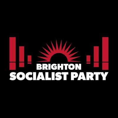 Brighton branch of the Socialist Party. JOIN A UNION.