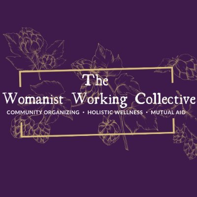Womanist Working Collective
Community Organizing | Mutual Aid | Holistic Wellness
Without community, there is no liberation. -Audre Lorde