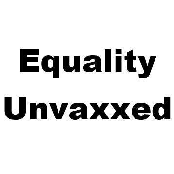 Equality Unvaxxed is an emerging nationwide group of support for people who decline c19 jabs, masks, and lockdowns along with adverse reaction victims & allies.