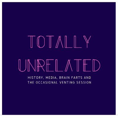 TUnrelated's profile picture. Blabbing about history, books, media and whatever else takes my fancy.
Contact: the.totally.unrelated.podcast@gmail.com