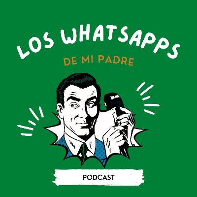 Un podcast con los mensajes que mi padre me envía a través de WhatsApp.