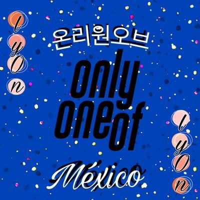 Fanbase Mexicana dedicada a OnlyOnOf @OnlyOneOf_twt @OnlyOneOfmember Love, KB, Rie, Junji, Yoojung, Mill & Nine.
Desde 28.05.19. lyOn México
¡BIENVENIDOS!