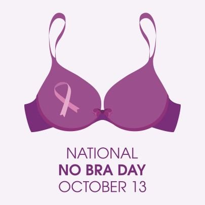 No Bra Day is an annual observance on October 13 on which women are encouraged to forgo wearing a bra as a means to encourage breast cancer awareness.