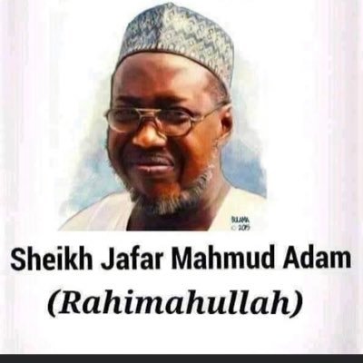Sheikh Ja,afar Mahmoud Adam Kano Islamic Scholar From Daura Katsina State Death 2007 RIJF