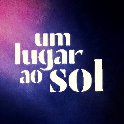 Um Lugar Ao Sol: Você deixaria de ser quem é, para conseguir o que quer? A Sua nova novela das 9 está ON! 📺