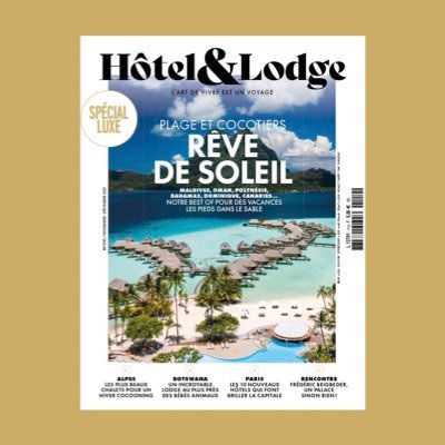 Le magazine de l’hôtellerie de luxe, des voyages d’exception et de l’art de vivre.