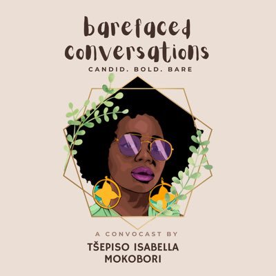 A convocast by @bella_tsepi | Season 1 • Africa & the Diaspora | Available on Anchor, Spotify, Apple Podcasts, GoodPods | #AfricanPodcasts #BarefacedConvos