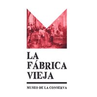 LA FÁBRICA VIEJA - MUSEO DE LA CONSERVA(@FabricaMuseo) 's Twitter Profile Photo