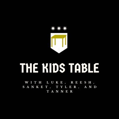 The Kids Table. Just guys bein dudes.