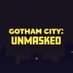 Gotham City: Unmasked - COMPLETE! (@GCUnmasked) Twitter profile photo