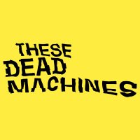 These Dead Machines (@thesedead) 's Twitter Profile Photo These Dead Machines (@thesedead) 's Twitter Profile Photo