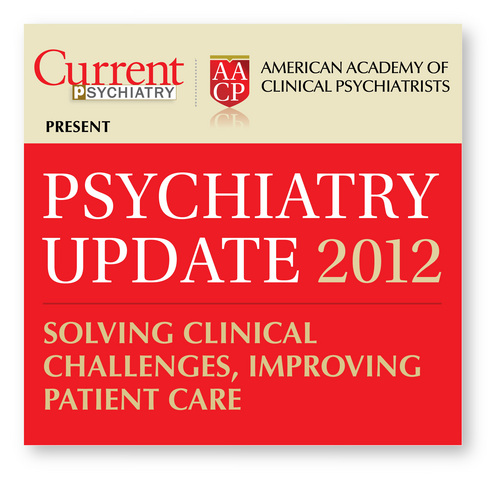 Current Psychiatry/AACP Psychiatry Update: Solving Clinical Challenges, Improving Patient Care, April 4-6, 2013, Swissotel Chicago