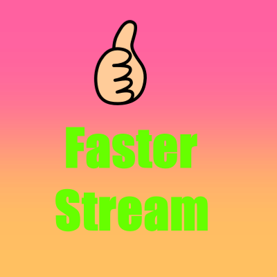 Faster Stream, Your Choice to enjoy with us