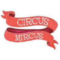 Circus Mircus(@WhyCircusMircus) 's Twitter Profileg