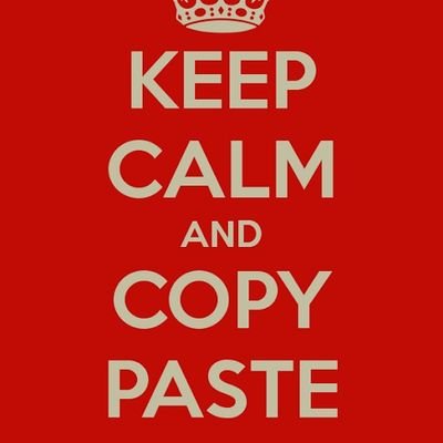 copy paste everything in your life.