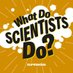 What Do Scientists Do? Podcast (@ScientistsDoPod) Twitter profile photo