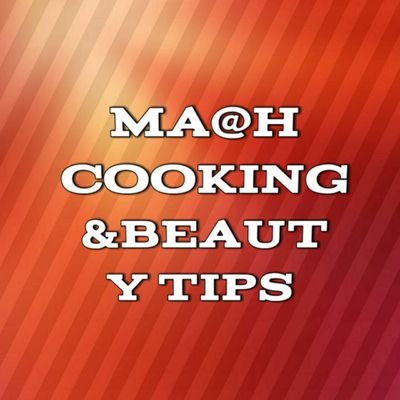 MA@H COOKING & BEAUTY TIPS