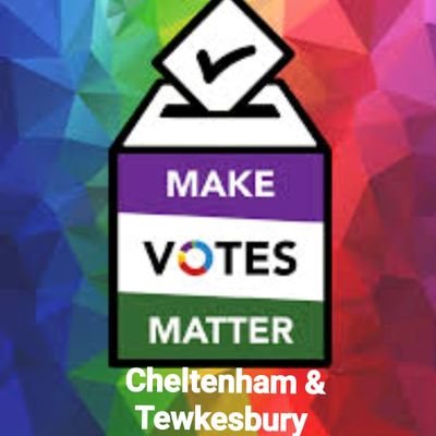 Make Votes Matter in Cheltenham & Tewkesbury