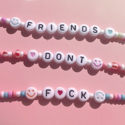 STREAM “FRIENDS DON’T F*CK” HERE