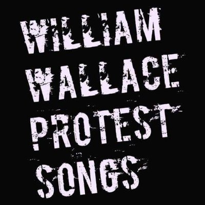 William Wallace Protest Songs