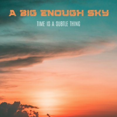 A Big Enough Sky