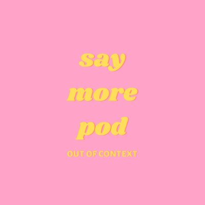 out of context @saymoresaymore quotes from episodes of the pod by @ellomelissa & @oliviagatwood ✨ (fan account)