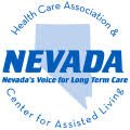 Nevada's Voice for Long Term Care - Nevada Health Care Association/Nevada Center for Assisted Living represent skilled nursing and assisted living facilities.