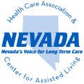 Nevada's Voice for Long Term Care - Nevada Health Care Association/Nevada Center for Assisted Living represent skilled nursing and assisted living facilities.