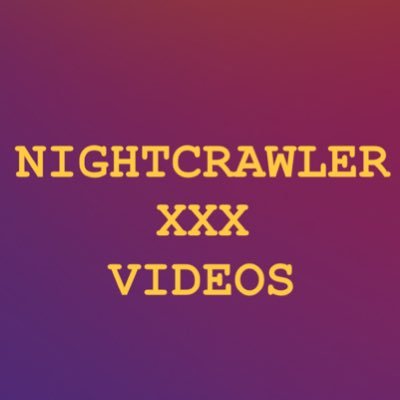 NightcrawlerXXXVideos