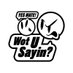 Wot U Sayin? (@wotusayinnottz) Twitter profile photo Wot U Sayin? (@wotusayinnottz) Twitter profile photo