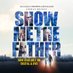 Show Me The Father Movie (@showmethefather) Twitter profile photo Show Me The Father Movie (@showmethefather) Twitter profile photo