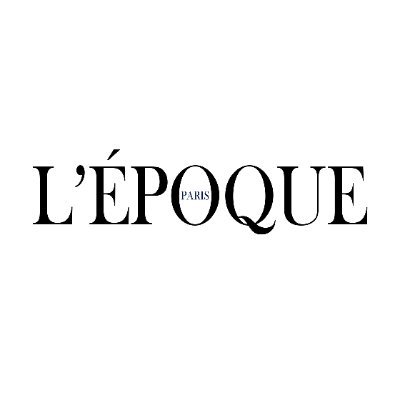 L'ÉPOQUE Paris 🇫🇷 The ultimate voice for culture, lifestyle, trend industry, art, luxury, fashion & beauty news.