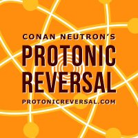 Conan Neutron's Protonic Reversal Podcast (@protonicpod) 's Twitter Profile