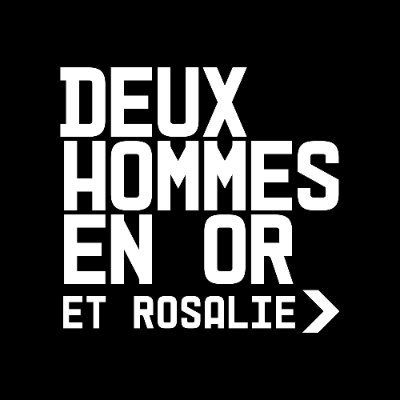 Deux hommes en or et Rosalie