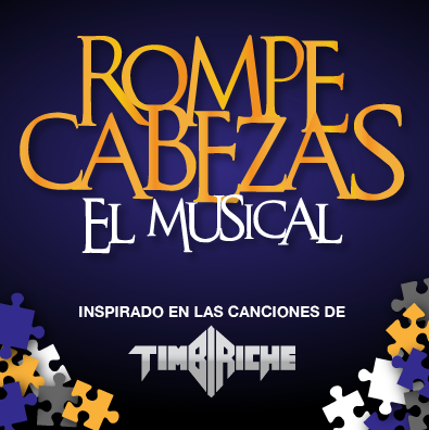 Roggio&Teatross Presentan
ROMPECABEZAS EL MUSICAL
Basado en las canciones de TIMBIRICHE 
3 y 4 de septiembre de 2011
Mexicali, Baja California