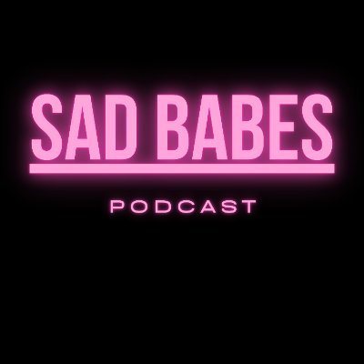 Sad Babes Podcast