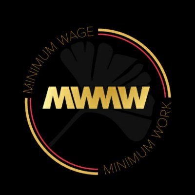 born in my mind in 2018, the MWMW message, was the beginning of a vision of a movement, Minimum Wage, Minimum work.
