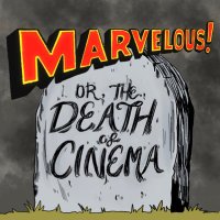 Marvelous! Or, the Death of Cinema Podcast(@MarvelousDeath) 's Twitter Profile Photo