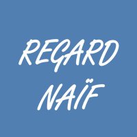 Regard Naïf(@LeRegardNaif) 's Twitter Profile Photo