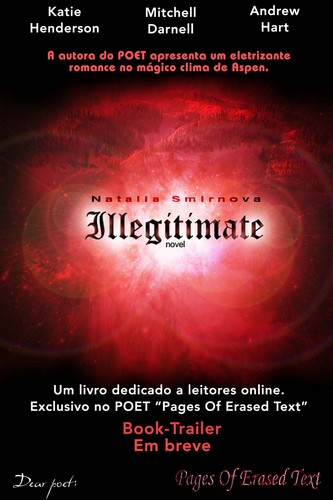 Illegitimate é um blog-book da autora Natalia Smirnova publicado através do POET (Pages Of Erased Text).