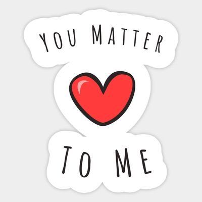 YOU MATTER.. ❤️🌹

In case your mind is playing tricks on you today ..YOU MATTER .
YOU are IMPORTANT,YOU are LOVED ❤

 YOU MATTER.. ❤️🌹