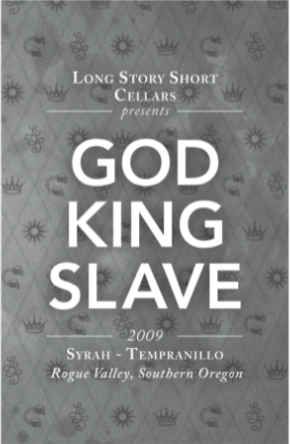 Create like a God. Command like a King. Work like a Slave. Soulful wines from Southern Oregon brought to you by @ChrisJiron