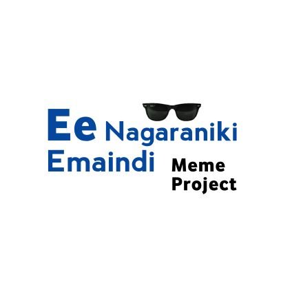 Ee Nagaraniki Emaindi Meme Project